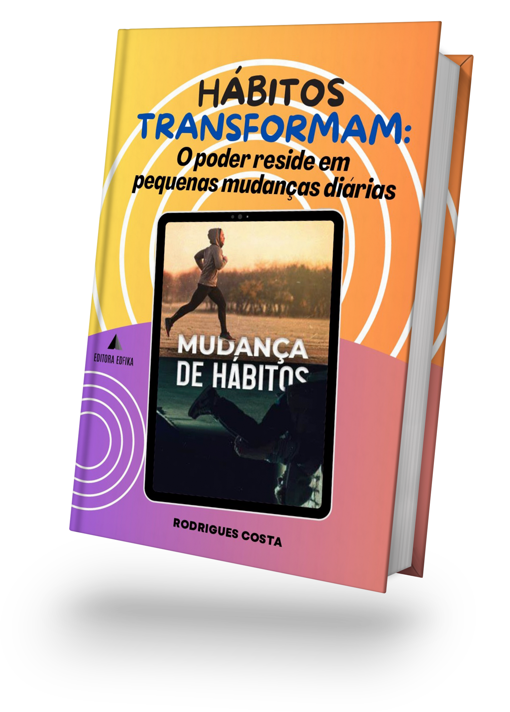 HÁBITOS TRANSFORMAM: O poder reside em pequenas mudanças diárias.