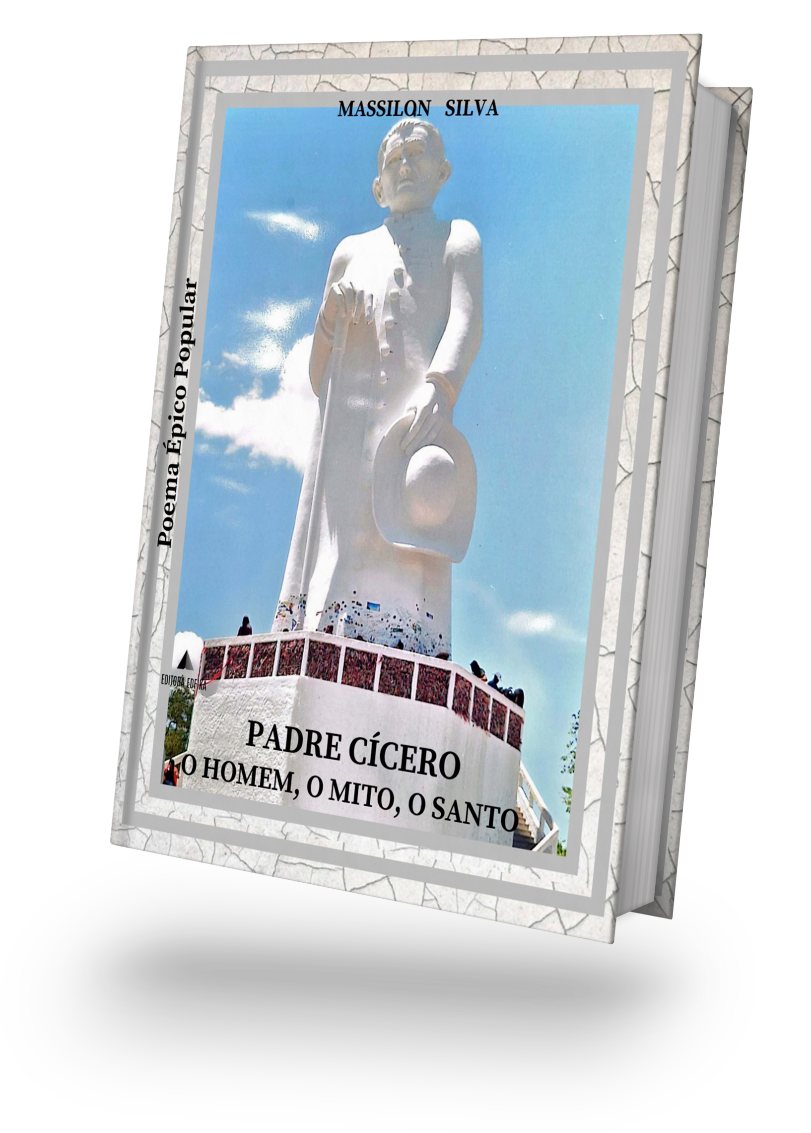 Padre Cícero O Homem, o Mito, o Santo