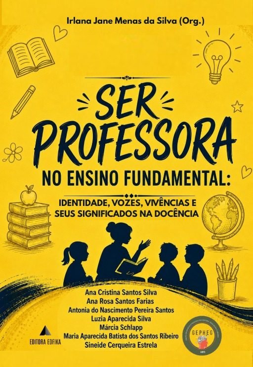 SER PROFESSORA NO ENSINO FUNDAMENTAL: Identidade, Vozes, Vivências e seus significados na Docência