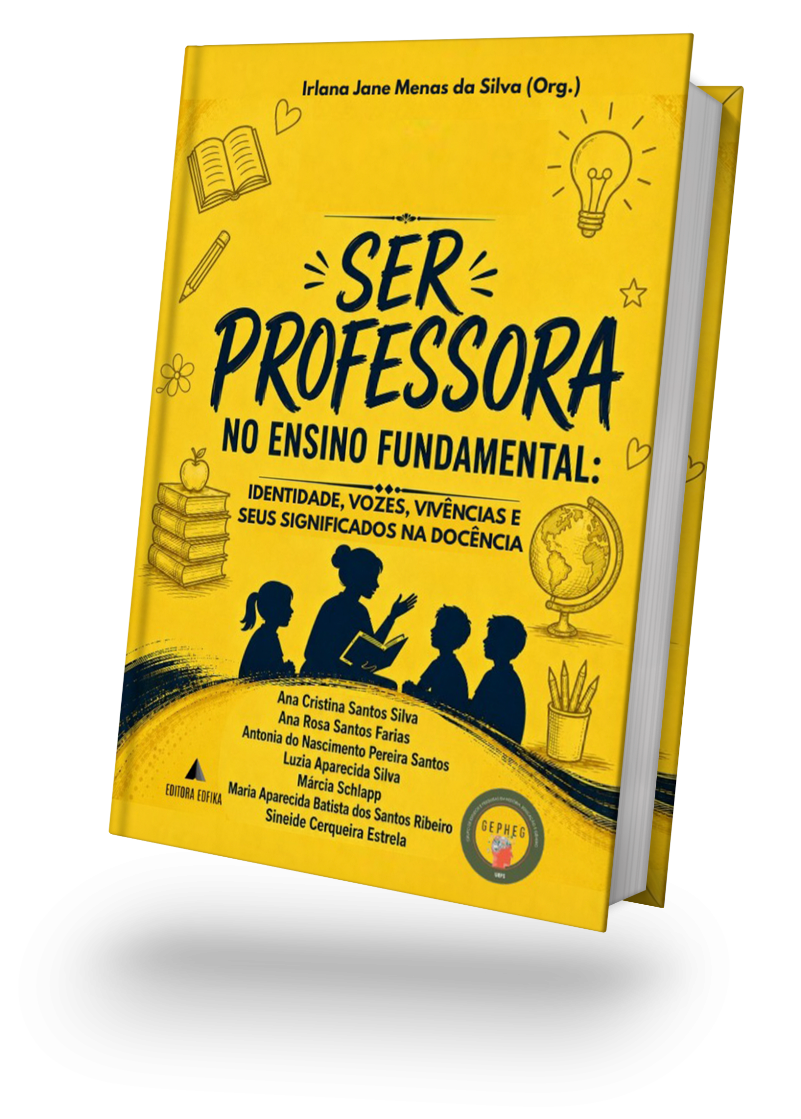 SER PROFESSORA NO ENSINO FUNDAMENTAL: Identidade, Vozes, Vivências e seus significados na Docência