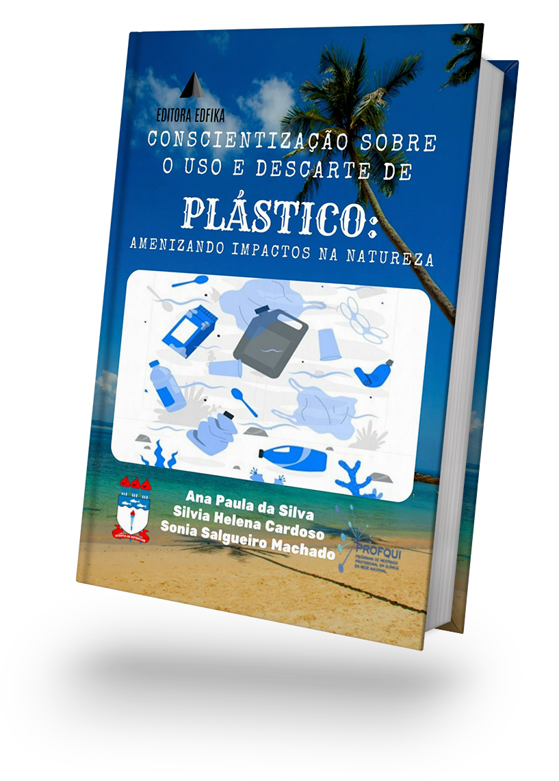 CONSCIENTIZAÇÃO SOBRE O USO E DESCATE DE PLÁSTICO: AMENIZANDO IMPACTOS NA NATUREZA